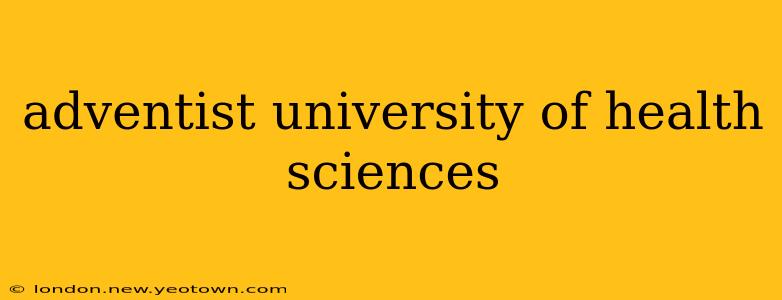 adventist university of health sciences