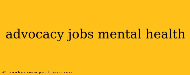 advocacy jobs mental health