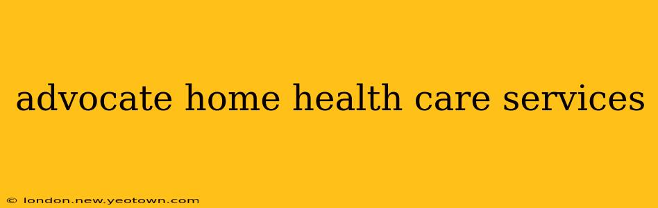 advocate home health care services