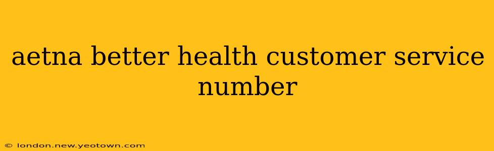 aetna better health customer service number