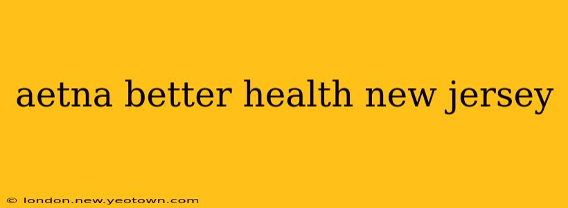 aetna better health new jersey