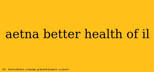 aetna better health of il