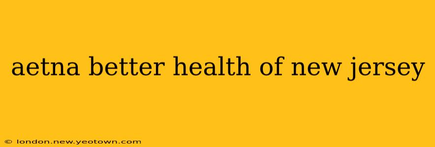 aetna better health of new jersey