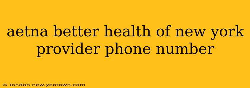 aetna better health of new york provider phone number