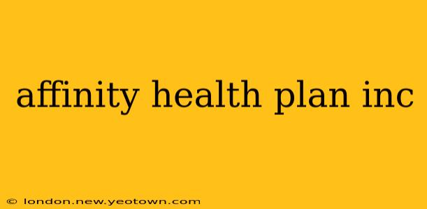 affinity health plan inc