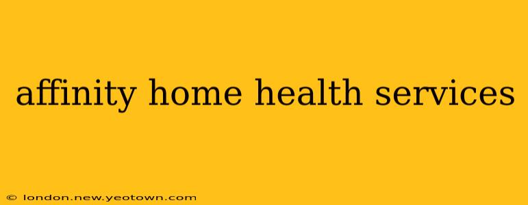 affinity home health services