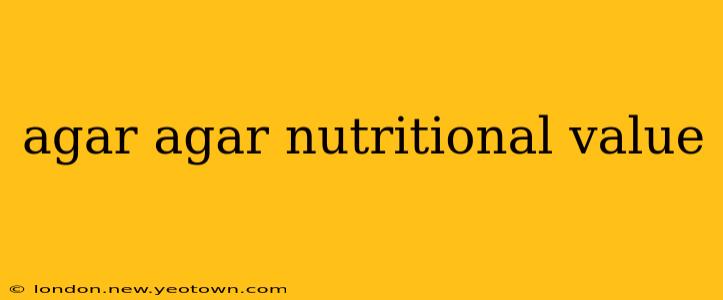 agar agar nutritional value