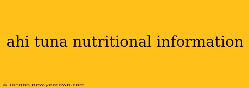 ahi tuna nutritional information