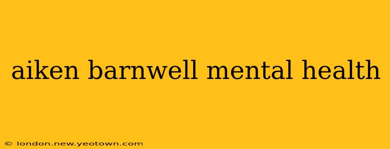 aiken barnwell mental health