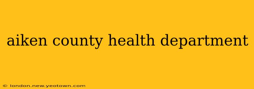 aiken county health department