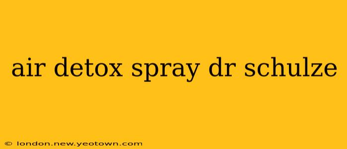 air detox spray dr schulze