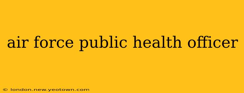 air force public health officer