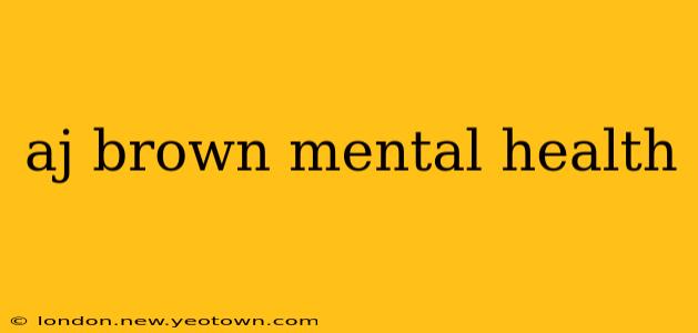aj brown mental health