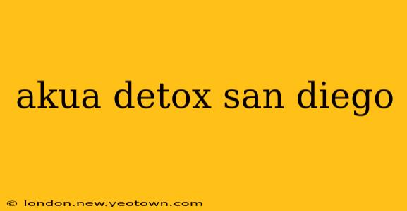 akua detox san diego
