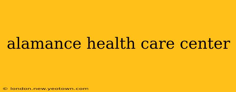 alamance health care center