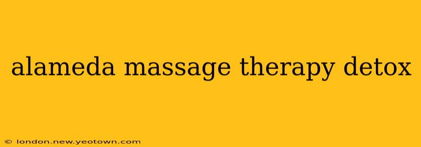 alameda massage therapy detox