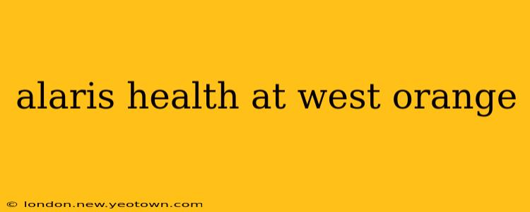 alaris health at west orange