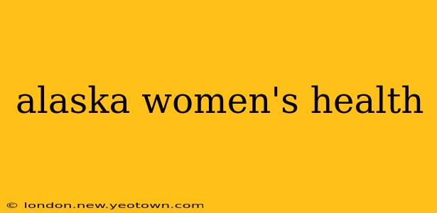 alaska women's health