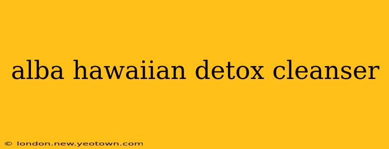 alba hawaiian detox cleanser