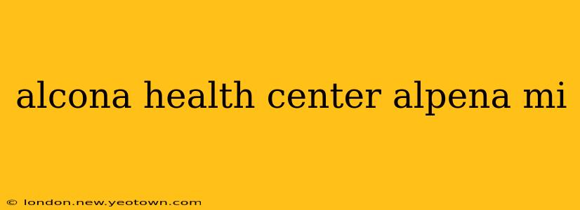 alcona health center alpena mi