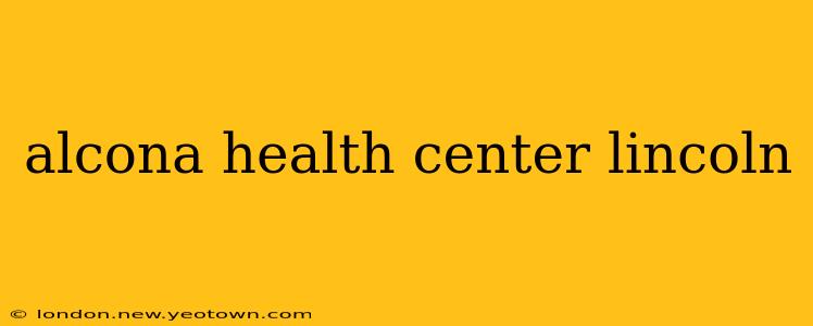 alcona health center lincoln