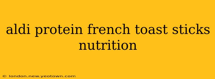 aldi protein french toast sticks nutrition