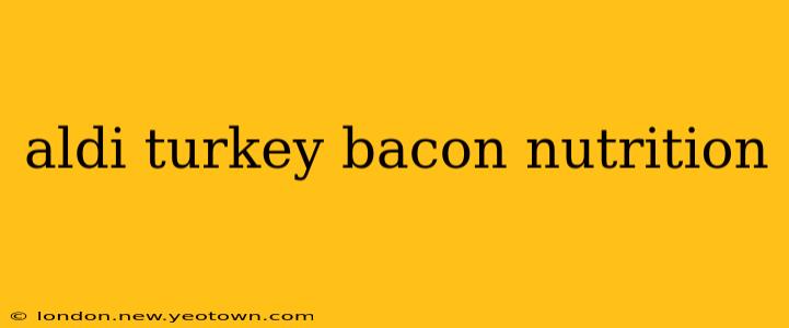 aldi turkey bacon nutrition