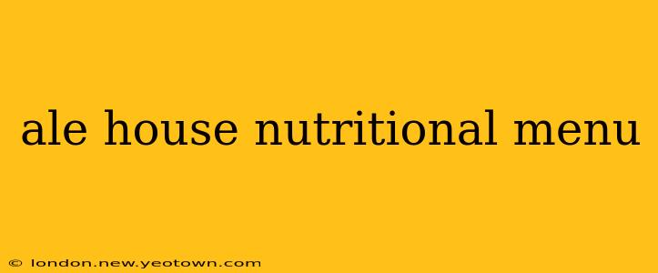 ale house nutritional menu