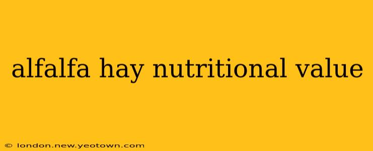 alfalfa hay nutritional value