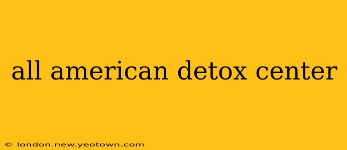 all american detox center