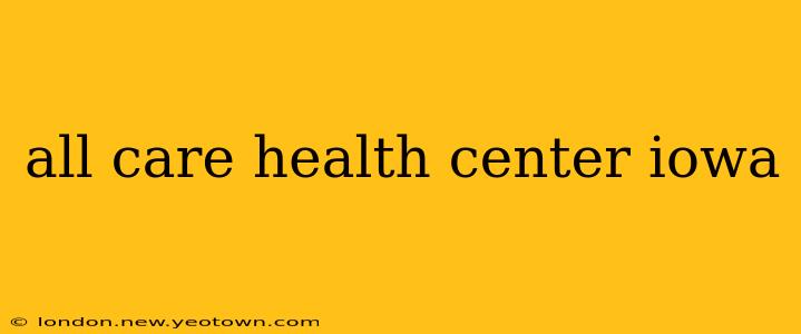 all care health center iowa