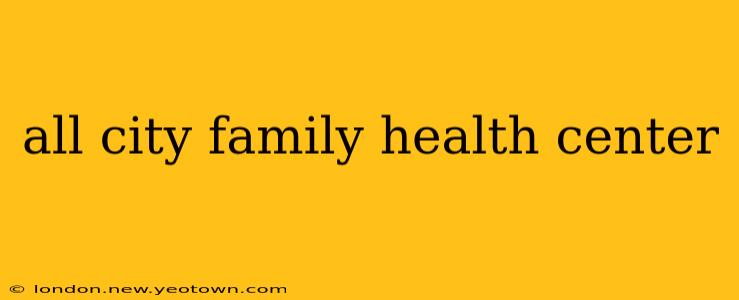 all city family health center