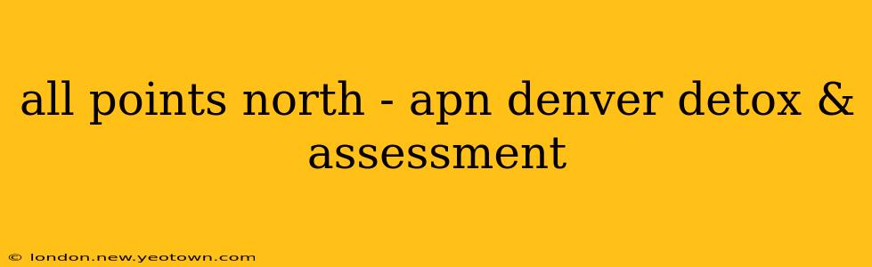 all points north - apn denver detox & assessment
