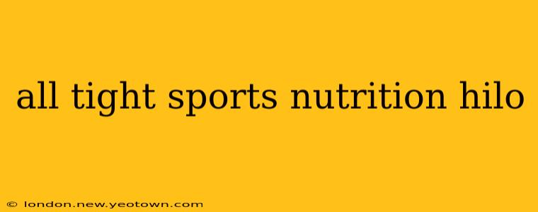 all tight sports nutrition hilo
