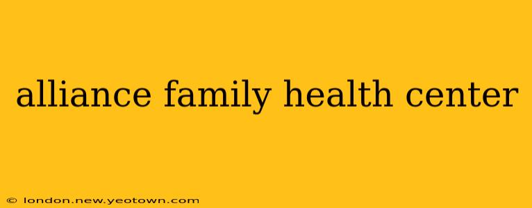 alliance family health center