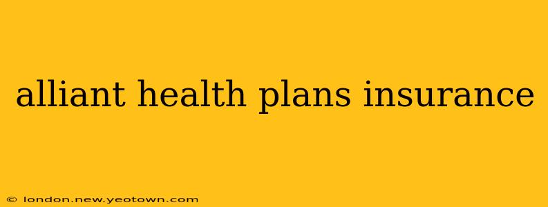 alliant health plans insurance