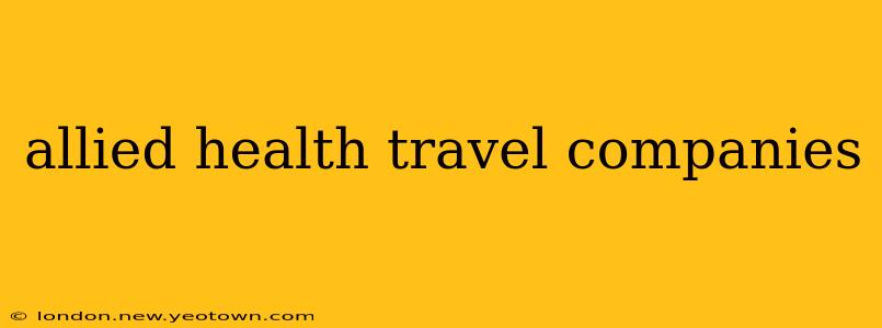 allied health travel companies