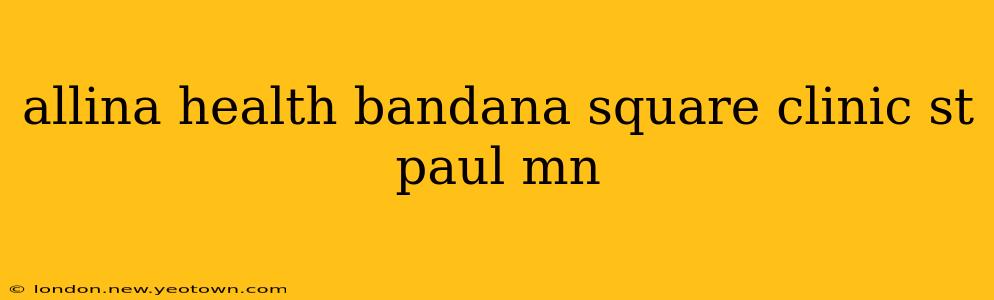 allina health bandana square clinic st paul mn