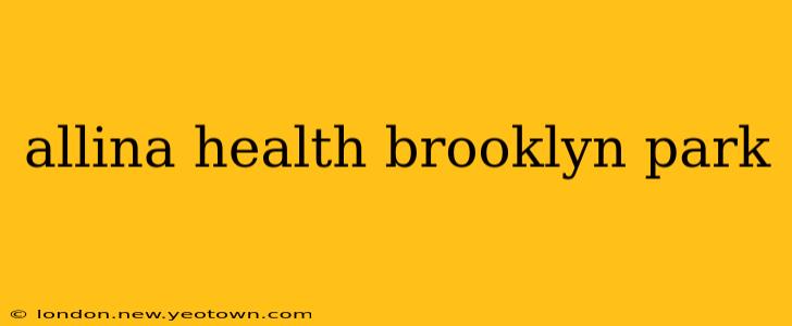 allina health brooklyn park