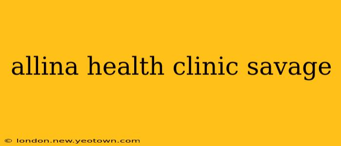 allina health clinic savage