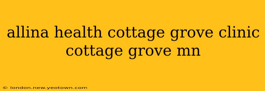 allina health cottage grove clinic cottage grove mn
