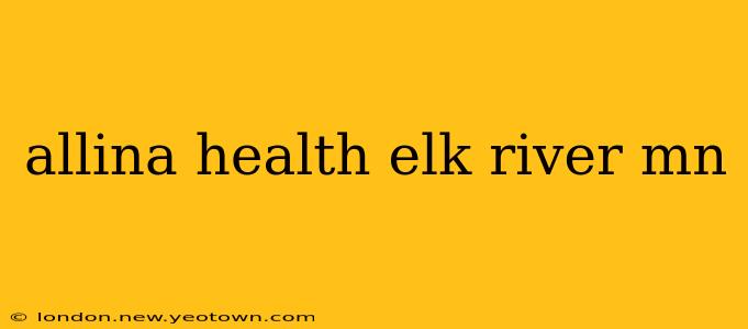 allina health elk river mn