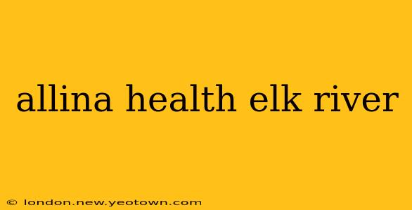 allina health elk river