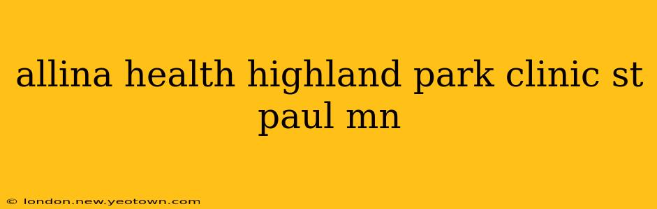 allina health highland park clinic st paul mn