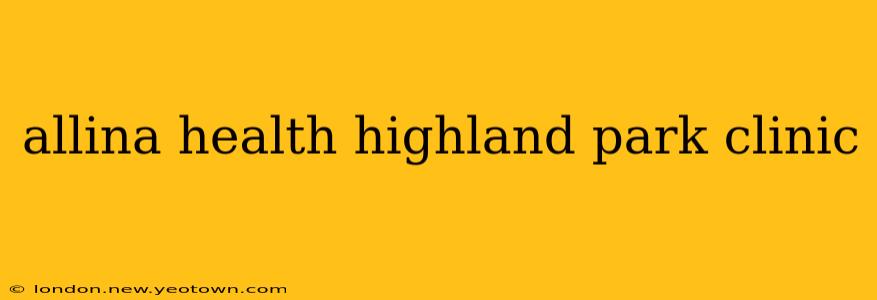 allina health highland park clinic