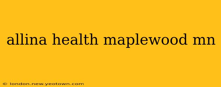 allina health maplewood mn