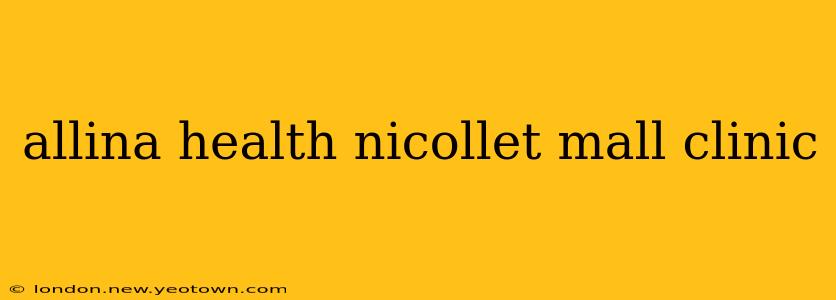 allina health nicollet mall clinic