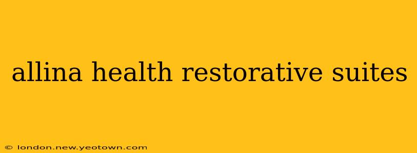 allina health restorative suites