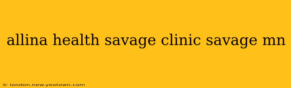 allina health savage clinic savage mn