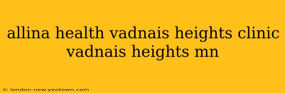 allina health vadnais heights clinic vadnais heights mn